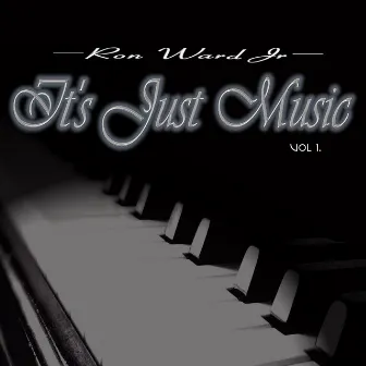 It's Just Music, Vol. 1 by Ron Ward Jr.