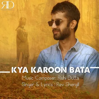 Kya Karoon Bata by Rishi Dutta