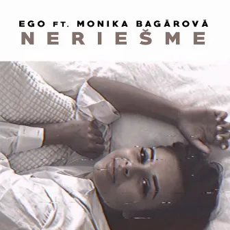 Neriešme (feat. Monika Bagárová) by Ego