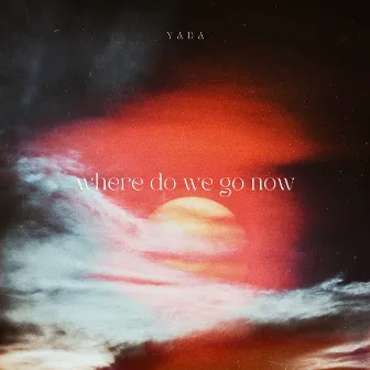 Where Do We Go Now by Yada