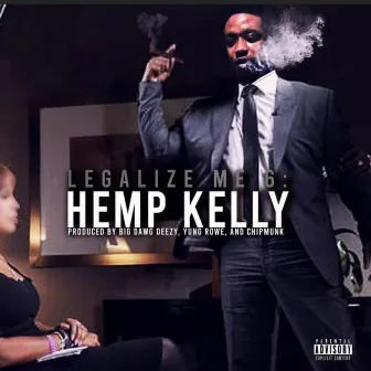 Legalize Me, Vol. 6: Hemp Kelly by Hemplant Shawty