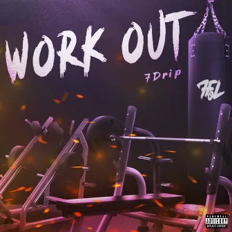 Work Out by 7Drip