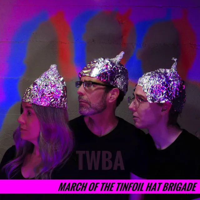 March of the Tinfoil Hat Brigade