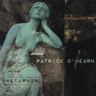 Metaphor by Patrick O'Hearn