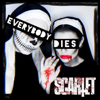 Everybody Dies by SCARLET