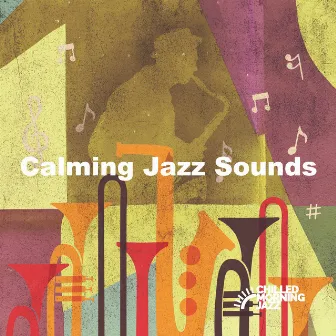 Calming Jazz Sounds by Chilled Morning Jazz