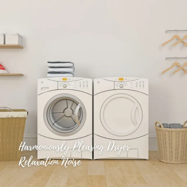 Harmoniously Pleasing Dryer Relaxation Noise