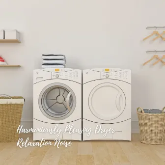 Harmoniously Pleasing Dryer Relaxation Noise by Cleaning Music