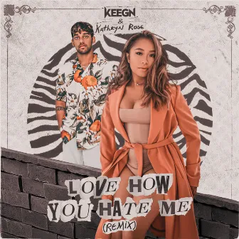 Love How You Hate Me (Remix) by Keegn