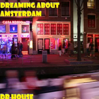 Dreaming About Amsterdam by Dr. House