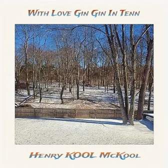 With Love Gin Gin In Tenn by Henry Kool Mckool