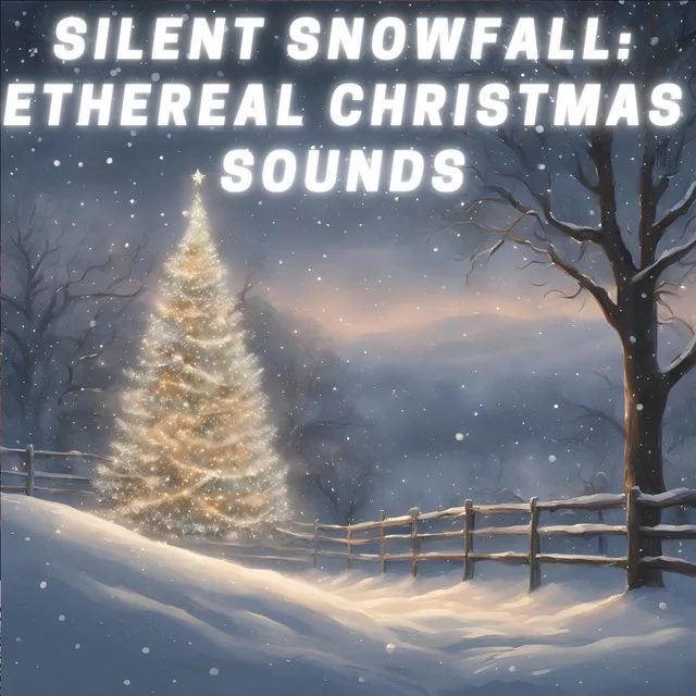 Silent Snowfall: Ethereal Christmas Sounds