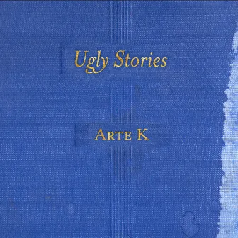 Ugly Stories by Arte K