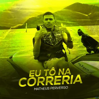 Eu Tô na Correria by Matheus Perverso