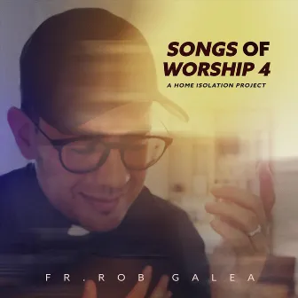 Songs of Worship 4: A Home Isolation Project by Fr Rob Galea