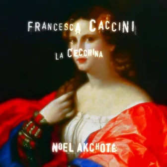 Francesca Caccini: La Cecchina (Arr. for Guitar) by Francesca Caccini