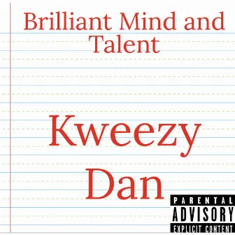 Brilliant Mind and Talent by Kweezy Dan