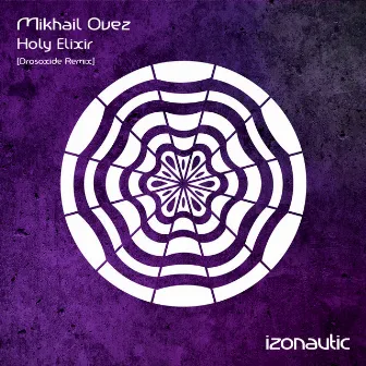 Holy Elixir (Drosoxide Remix) by Mikhail Ovez