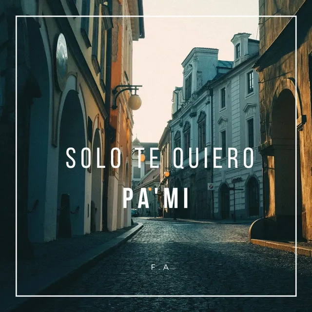 Solo Te Quiero Pa Mi