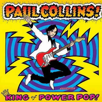 King Of Power Pop! by Paul Collins