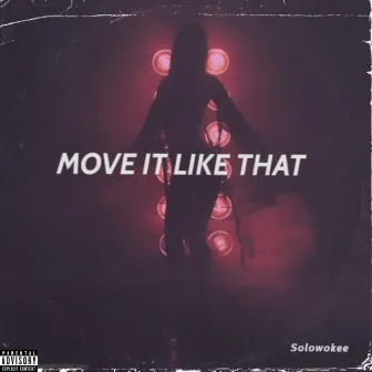 MOVE IT LIKE THAT by Solowokee