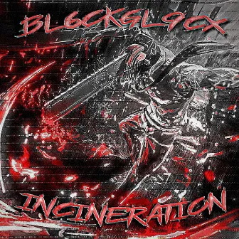 Incineration by BL6CKGL9CX