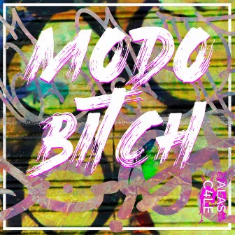 MODO BITCH by Alas Glow