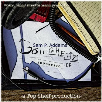 Boughetto (Krazy Swag Entertainment Presents) by Sam P. Addams