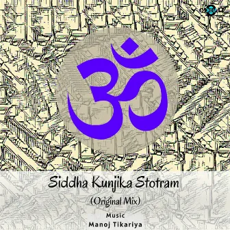 Siddha Kunjika Stotram (Original Mix) by Unknown Artist