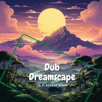 Dub Dreamscape by Lo-Fi Reggae Beats