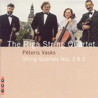 Vasks: String Quartets Nos. 2 and 3 by Riga String Quartet