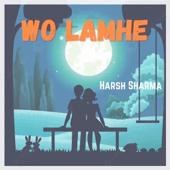 Wo Lamhe by Harsh Sharma