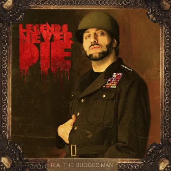 Legends Never Die by R.A. The Rugged Man