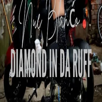 Nue Blanćo DIAMOND IN DA RUFF by Nue Blanćo