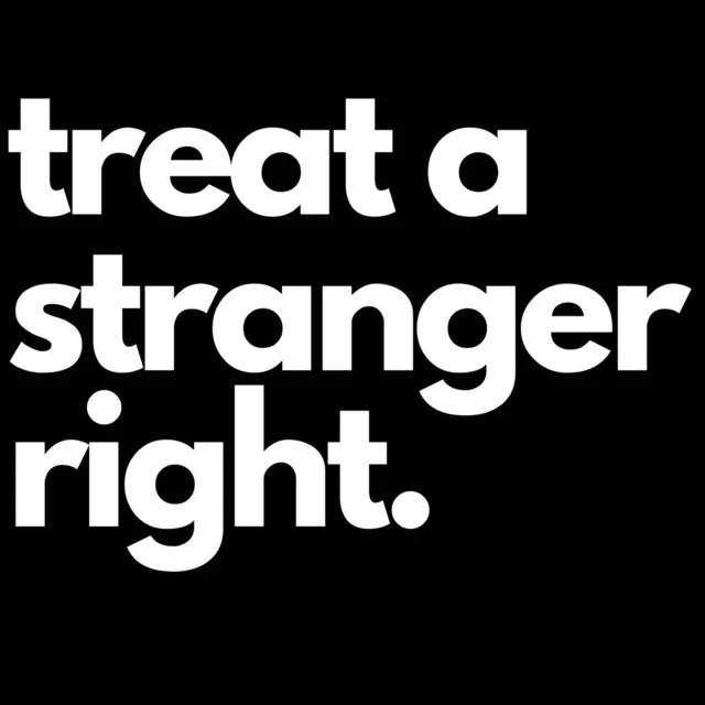 Treat a Stranger Right