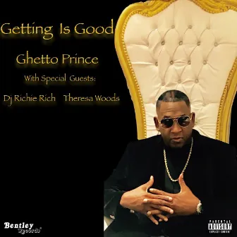 Getting Is Good by Ghetto Prince