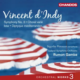 d'Indy: Istar, Choral varié, Symphony No. 3 & Diptyque Méditerranéen by Vincent d'Indy