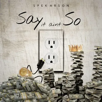 Say It Ain't So by SPEK ARSON