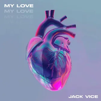 My Love by Jack Vice