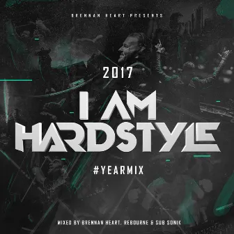 I AM HARDSTYLE 2017 Yearmix by Sub Sonik