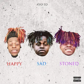 Happy Sad Stoned by A'yo TD