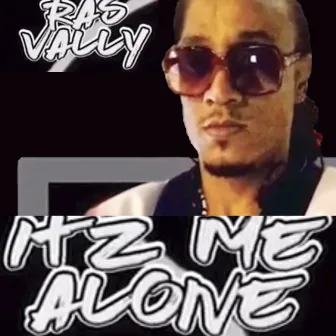 Itz Me Alone by Ras Vally