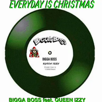 Everyday Is Christmas by Bigga Boss