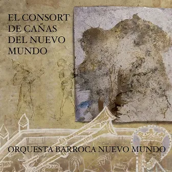 El Consort de Cañas del Nuevo Mundo by Orquesta Barroca Nuevo Mundo