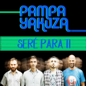 Seré para Ti by Pampa Yakuza