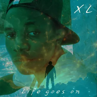 Life Goes On by XL