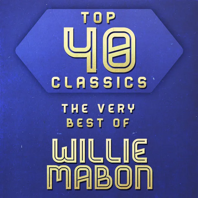 Top 40 Classics - The Very Best of Willie Mabon