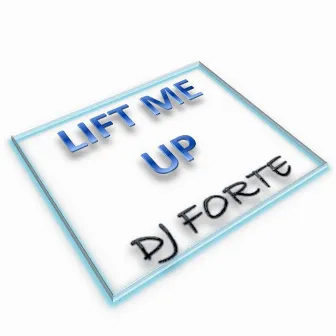 Lift Me Up by DJ FORTE