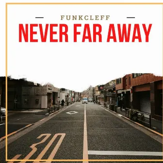 Never Far Away by funkcleff