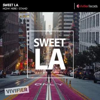 Now Here I Stand by Sweet LA